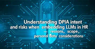 ทำความเข้าใจเจตนาของการทำ DPIA และความเสี่ยงเฉพาะเมื่อฝัง LLM ใน HR (เหตุผล ขอบเขต ข้อมูลส่วนบุคคล)