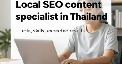ทำไมต้องจ้างหรือเป็น Local SEO Content Specialist ในประเทศไทย — บทบาท ทักษะ และผลลัพธ์ที่ควรคาดหวัง
