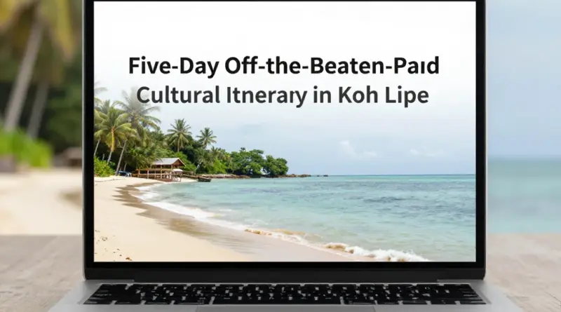 A 5-Day Cultural Itinerary in Koh Lipe Away from the Crowds
